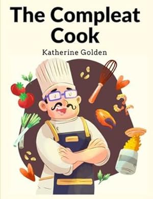 Seller image for The Compleat Cook: Expertly Prescribing The Most Ready Wayes, Whether Italian, Spanish Or French by Katherine Golden [Paperback ] for sale by booksXpress