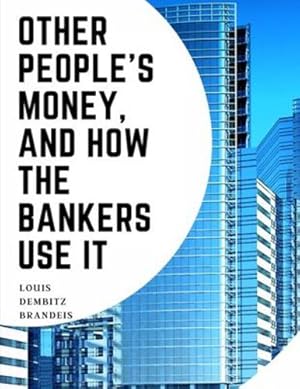 Seller image for Other People's Money, And How The Bankers Use It by Louis Dembitz Brandeis [Paperback ] for sale by booksXpress