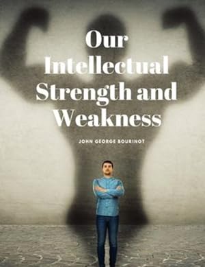 Immagine del venditore per Our Intellectual Strength and Weakness by John George Bourinot [Paperback ] venduto da booksXpress