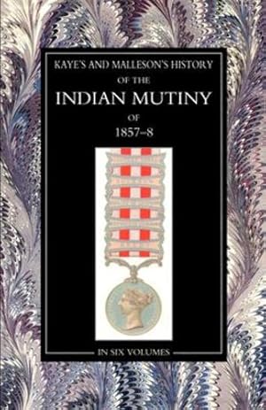 Image du vendeur pour Kaye & MallesonHISTORY OF THE INDIAN MUTINY OF 1857-58: Volume 2 by Sir J. Kaye and Col. Malleson [Paperback ] mis en vente par booksXpress