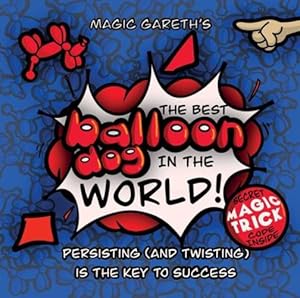 Seller image for The Best Balloon Dog in the World | Magic Gareth | Children's Picture Book |: Persisting (and twisting) is the key to success! (Balloon Dog Book) [Soft Cover ] for sale by booksXpress