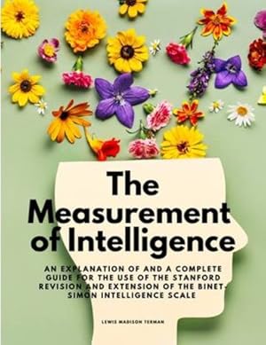 Image du vendeur pour The Measurement of Intelligence - An Explanation of and a Complete Guide for the Use of the Stanford Revision and Extension of the Binet-Simon Intelligence Scale by Lewis Madison Terman [Paperback ] mis en vente par booksXpress