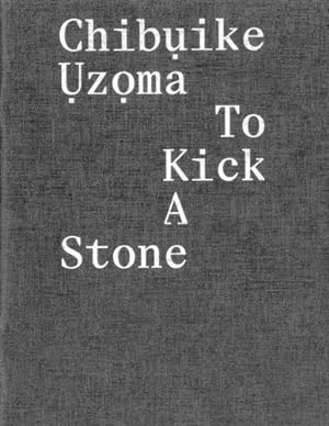 Seller image for Chibụike Ụz ma: To Kick a Stone by Ụz ma, Chibụike, Eshun, Ekow, Limbu, Bishupal, Valladares, Carlos [Paperback ] for sale by booksXpress