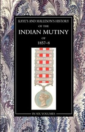 Image du vendeur pour Kaye & MallesonHISTORY OF THE INDIAN MUTINY OF 1857-58 Volume 4 by Sir J. Kaye and Col. Malleson [Paperback ] mis en vente par booksXpress