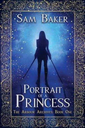 Seller image for Portrait Of A Princess: The Arbour Archives: Book One by Baker, Sam [Paperback ] for sale by booksXpress