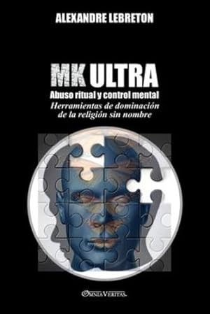 Seller image for MK Ultra - Abuso ritual y control mental: Herramientas de dominaciÃ³n de la religiÃ³n sin nombre (Spanish Edition) by Lebreton, Alexandre [Paperback ] for sale by booksXpress