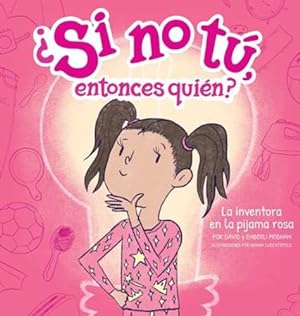 Seller image for La inventora en la pijama rosa (The Inventor in the Pink Pajamas) (Spanish Hardcover) (¿Si No Tú, Entonces Quién? (If Not You Then Who? Series)) (Spanish Edition) by Pridham, Emberli, Pridham, David [Hardcover ] for sale by booksXpress