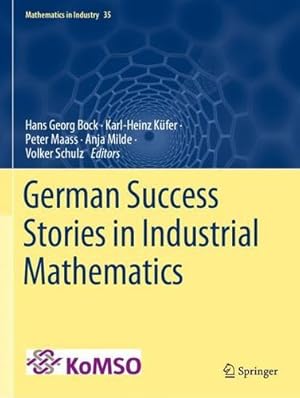 Image du vendeur pour German Success Stories in Industrial Mathematics (Mathematics in Industry, 35) [Paperback ] mis en vente par booksXpress