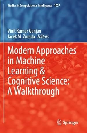 Seller image for Modern Approaches in Machine Learning & Cognitive Science: A Walkthrough (Studies in Computational Intelligence, 1027) [Paperback ] for sale by booksXpress