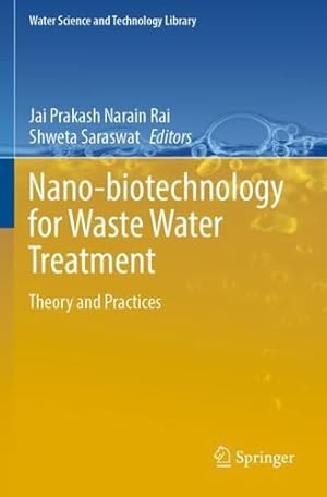Seller image for Nano-biotechnology for Waste Water Treatment: Theory and Practices (Water Science and Technology Library, 111) [Paperback ] for sale by booksXpress