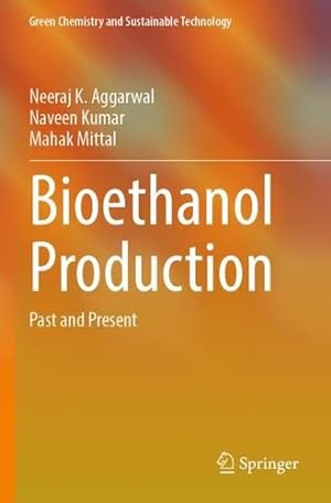 Immagine del venditore per Bioethanol Production: Past and Present (Green Chemistry and Sustainable Technology) by Aggarwal, Neeraj K., Kumar, Naveen, Mittal, Mahak [Paperback ] venduto da booksXpress