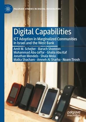 Immagine del venditore per Digital Capabilities: ICT Adoption in Marginalized Communities in Israel and the West Bank (Palgrave Studies in Digital Inequalities) by Schejter, Amit, Shomron, Baruch, Abu Jafar, Muhammad, Abu Kaf, Ghalia, Mendels, Jonathan, Mola, Shula, Shacham, Malka, Al Sharha, Amneh, Tirosh, Noam [Hardcover ] venduto da booksXpress