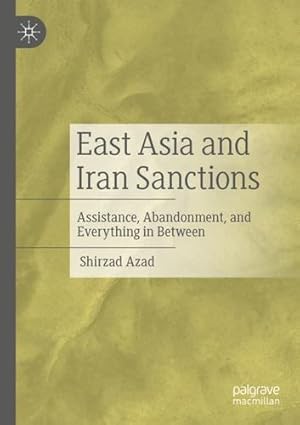 Immagine del venditore per East Asia and Iran Sanctions: Assistance, Abandonment, and Everything in Between by Azad, Shirzad [Paperback ] venduto da booksXpress