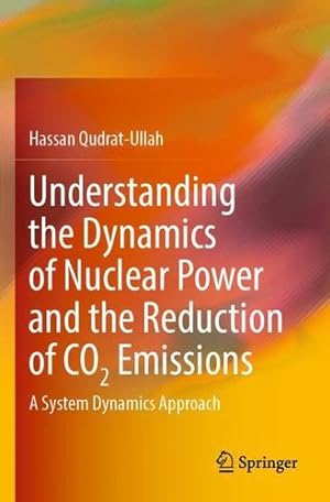 Seller image for Understanding the Dynamics of Nuclear Power and the Reduction of CO2 Emissions: A System Dynamics Approach by Qudrat-Ullah, Hassan [Paperback ] for sale by booksXpress