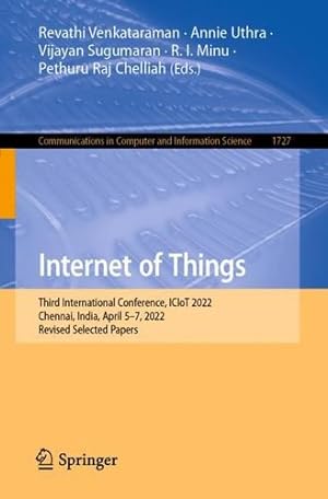 Image du vendeur pour Internet of Things: Third International Conference, ICIoT 2022, Chennai, India, April 5  7, 2022, Revised Selected Papers (Communications in Computer and Information Science, 1727) [Paperback ] mis en vente par booksXpress