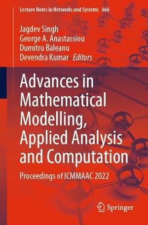 Seller image for Advances in Mathematical Modelling, Applied Analysis and Computation: Proceedings of ICMMAAC 2022 (Lecture Notes in Networks and Systems, 666) [Paperback ] for sale by booksXpress