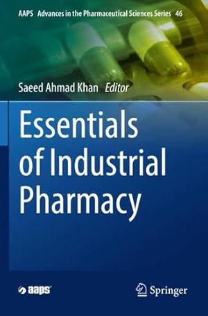 Image du vendeur pour Essentials of Industrial Pharmacy (AAPS Advances in the Pharmaceutical Sciences Series, 46) [Paperback ] mis en vente par booksXpress