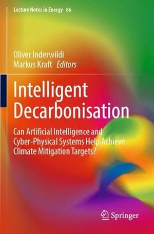 Immagine del venditore per Intelligent Decarbonisation: Can Artificial Intelligence and Cyber-Physical Systems Help Achieve Climate Mitigation Targets? (Lecture Notes in Energy, 86) [Paperback ] venduto da booksXpress