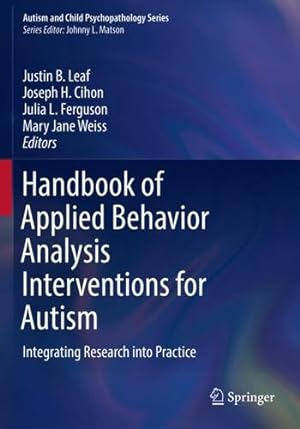 Seller image for Handbook of Applied Behavior Analysis Interventions for Autism: Integrating Research into Practice (Autism and Child Psychopathology Series) [Paperback ] for sale by booksXpress