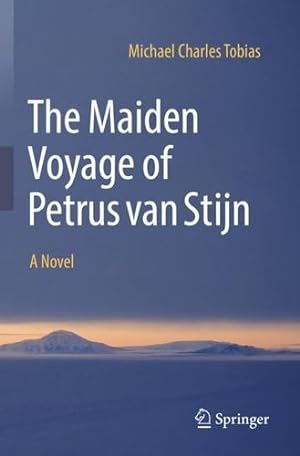 Immagine del venditore per The Maiden Voyage of Petrus van Stijn: A Novel by Tobias, Michael Charles [Paperback ] venduto da booksXpress