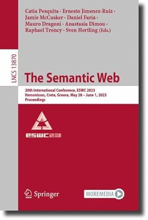 Seller image for The Semantic Web: 20th International Conference, ESWC 2023, Hersonissos, Crete, Greece, May 28"June 1, 2023, Proceedings (Lecture Notes in Computer Science, 13870) [Paperback ] for sale by booksXpress