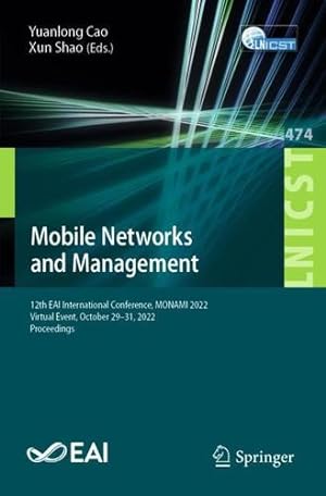 Image du vendeur pour Mobile Networks and Management: 12th EAI International Conference, MONAMI 2022, Virtual Event, October 29-31, 2022, Proceedings (Lecture Notes of the . and Telecommunications Engineering, 474) [Paperback ] mis en vente par booksXpress