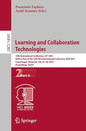 Seller image for Learning and Collaboration Technologies: 10th International Conference, LCT 2023, Held as Part of the 25th HCI International Conference, HCII 2023, . II (Lecture Notes in Computer Science, 14041) [Paperback ] for sale by booksXpress