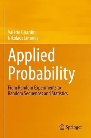 Seller image for Applied Probability: From Random Experiments to Random Sequences and Statistics by Girardin, Valérie, Limnios, Nikolaos [Paperback ] for sale by booksXpress