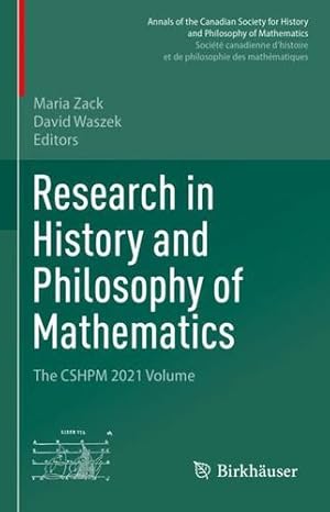 Seller image for Research in History and Philosophy of Mathematics: The CSHPM 2021 Volume (Annals of the Canadian Society for History and Philosophy of Mathematics/ . et de philosophie des mathématiques) [Hardcover ] for sale by booksXpress