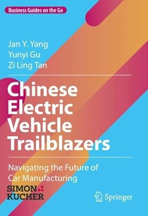 Immagine del venditore per Chinese Electric Vehicle Trailblazers: Navigating the Future of Car Manufacturing (Business Guides on the Go) by Yang, Jan Y., Gu, Yunyi, Tan, Zi Ling [Hardcover ] venduto da booksXpress