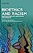 Image du vendeur pour Bioethics and Racism: Practices, Conflicts, Negotiations and Struggles [Hardcover ] mis en vente par booksXpress