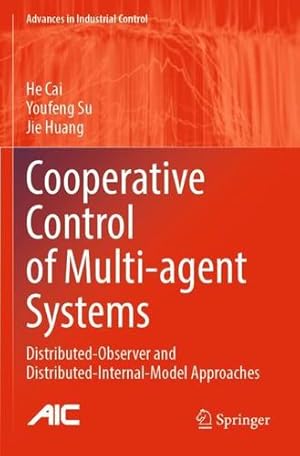 Immagine del venditore per Cooperative Control of Multi-agent Systems: Distributed-Observer and Distributed-Internal-Model Approaches (Advances in Industrial Control) by Cai, He, Su, Youfeng, Huang, Jie [Paperback ] venduto da booksXpress