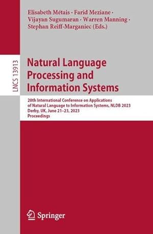 Image du vendeur pour Natural Language Processing and Information Systems: 28th International Conference on Applications of Natural Language to Information Systems, NLDB . (Lecture Notes in Computer Science, 13913) [Paperback ] mis en vente par booksXpress