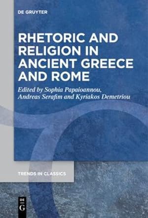 Imagen del vendedor de Rhetoric and Religion in Ancient Greece and Rome (Issn, 106) by Sophia Papaioannou, Andreas Serafim, Kyriakos Demetriou [Paperback ] a la venta por booksXpress