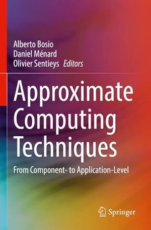Imagen del vendedor de Approximate Computing Techniques: From Component- to Application-Level [Paperback ] a la venta por booksXpress
