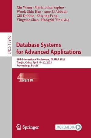 Seller image for Database Systems for Advanced Applications: 28th International Conference, DASFAA 2023, Tianjin, China, April 17  20, 2023, Proceedings, Part IV (Lecture Notes in Computer Science, 13946) [Paperback ] for sale by booksXpress