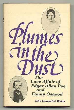 Seller image for Plumes In The Dust: The Love Affair of Edgar Allan Poe and Fanny Osgood for sale by Between the Covers-Rare Books, Inc. ABAA