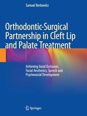 Immagine del venditore per Orthodontic-Surgical Partnership in Cleft Lip and Palate Treatment: Achieving Good Occlusion, Facial Aesthetics, Speech and Psychosocial Development by Berkowitz, Samuel [Paperback ] venduto da booksXpress