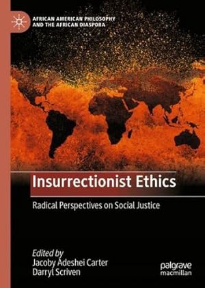 Image du vendeur pour Insurrectionist Ethics: Radical Perspectives on Social Justice (African American Philosophy and the African Diaspora) [Hardcover ] mis en vente par booksXpress