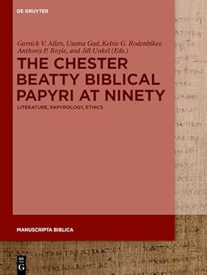 Seller image for The Chester Beatty Biblical Papyri at Ninety: Literature, Papyrology, Ethics (Issn, 10) by Garrick Vernon Allen, Kelsie Gayle Rodenbiker, Anthony Philip Royle, Jill Unkel, Usama Ali Mohamed Gad [Hardcover ] for sale by booksXpress