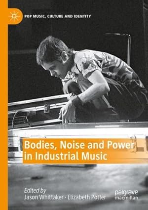 Imagen del vendedor de Bodies, Noise and Power in Industrial Music (Pop Music, Culture and Identity) [Paperback ] a la venta por booksXpress