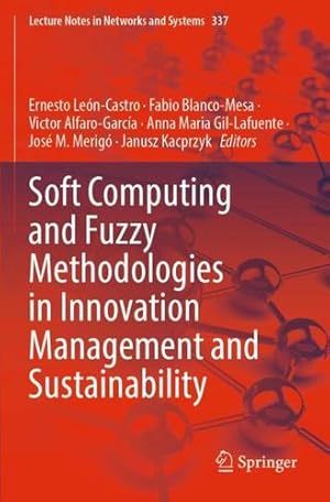 Seller image for Soft Computing and Fuzzy Methodologies in Innovation Management and Sustainability (Lecture Notes in Networks and Systems, 337) [Paperback ] for sale by booksXpress