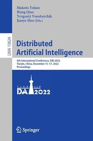 Seller image for Distributed Artificial Intelligence: 4th International Conference, DAI 2022, Tianjin, China, December 15"17, 2022, Proceedings (Lecture Notes in Computer Science, 13824) [Paperback ] for sale by booksXpress