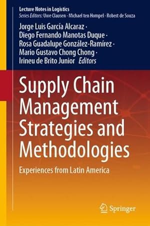 Seller image for Supply Chain Management Strategies and Methodologies: Experiences from Latin America (Lecture Notes in Logistics) [Hardcover ] for sale by booksXpress
