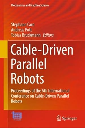Immagine del venditore per Cable-Driven Parallel Robots: Proceedings of the 6th International Conference on Cable-Driven Parallel Robots (Mechanisms and Machine Science, 132) [Hardcover ] venduto da booksXpress