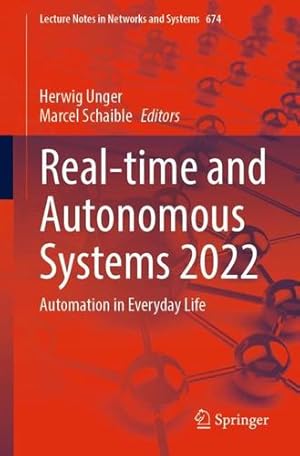 Seller image for Real-time and Autonomous Systems 2022: Automation in Everyday Life (Lecture Notes in Networks and Systems, 674) [Paperback ] for sale by booksXpress