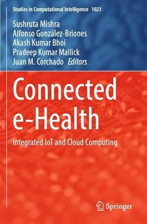 Seller image for Connected e-Health: Integrated IoT and Cloud Computing (Studies in Computational Intelligence, 1021) [Paperback ] for sale by booksXpress