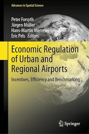 Seller image for Economic Regulation of Urban and Regional Airports: Incentives, Efficiency and Benchmarking (Advances in Spatial Science) [Hardcover ] for sale by booksXpress