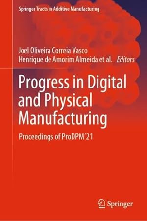 Bild des Verkufers fr Progress in Digital and Physical Manufacturing: Proceedings of ProDPM  21 (Springer Tracts in Additive Manufacturing) [Hardcover ] zum Verkauf von booksXpress