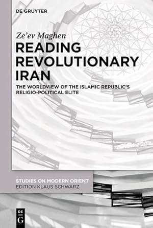 Bild des Verkufers fr Reading Revolutionary Iran: The Worldview of the Islamic Republic's Religio-Political Elite (Studies on Modern Orient) by Maghen, Ze'ev [Hardcover ] zum Verkauf von booksXpress